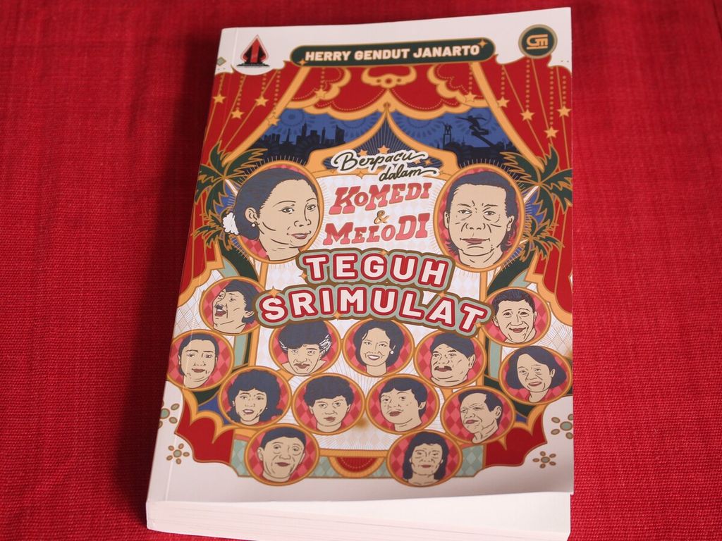 Buku "<i>Teguh Srimulat: Berpacu dalam Komedi dan Melodi</i> karya Herry Gendut Janarto terbitan Gramedia Pustaka Utama.