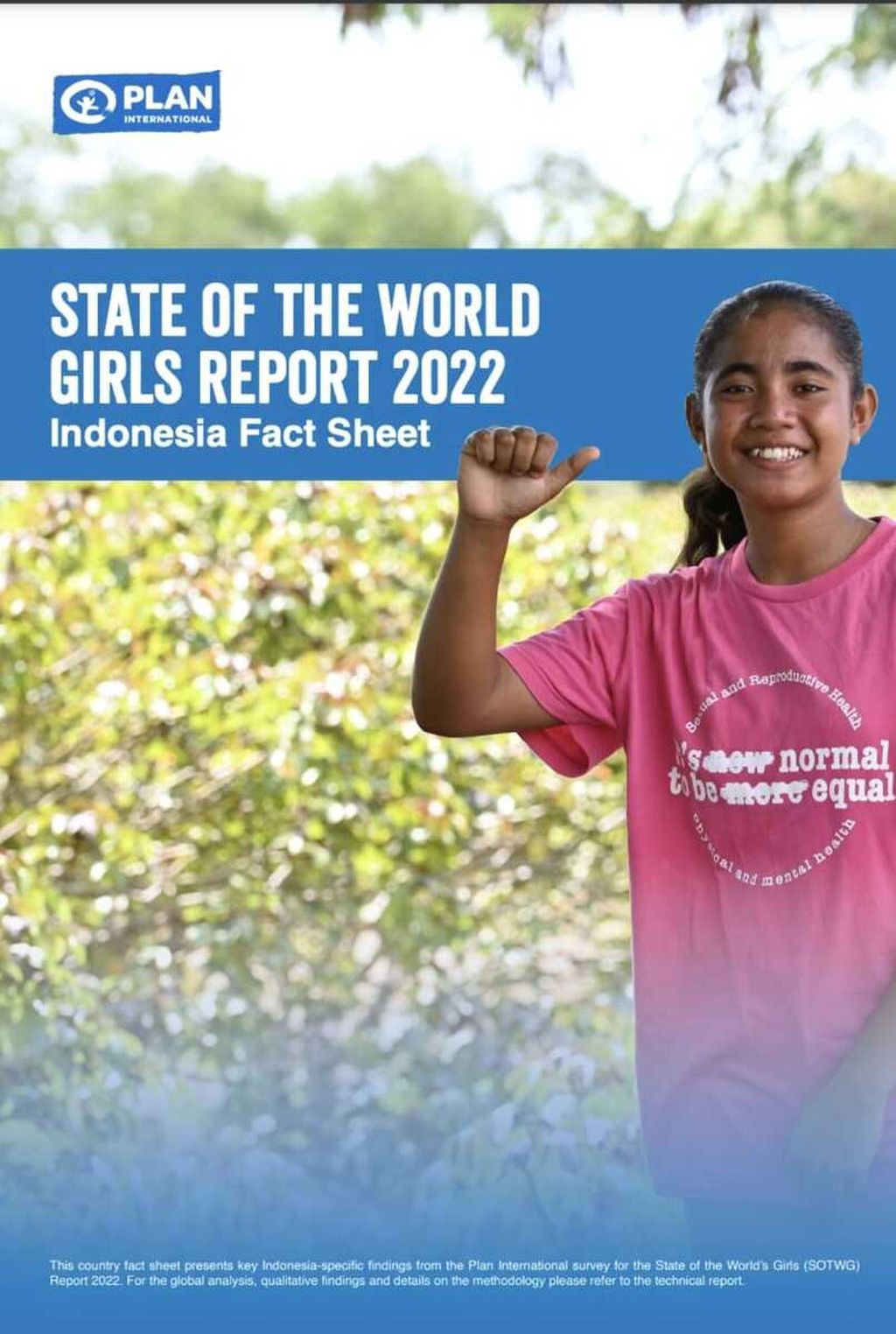 Laporan State of the World's Girls (SOTWG) yang diluncurkan oleh Plan International pada Selasa (11/10/2022). Laporan diluncurkan bertepatan dengan peringatan Hari Anak Perempuan International 2022.