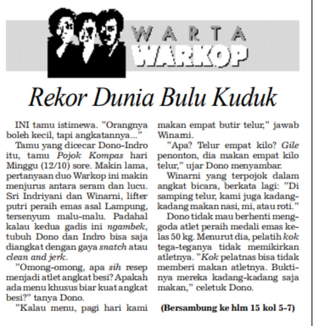 Warta Warkop, rubrik khusus yang memarodikan SEA Games 1997 dan terbit di halaman 1 harian <i>Kompas</i> selama penyelenggaraan pesta olahraga terbesar di Asia Tenggara 11 Oktober hingga 19 Oktober 1997. Rubrik tersebut ditulis oleh tiga personel Warkop DKI: Dono, Kasino dan Indro, dan diinisiasi oleh wartawan <i>Kompas</i> yang juga pendiri Warkop DKI, Rudy Badil.