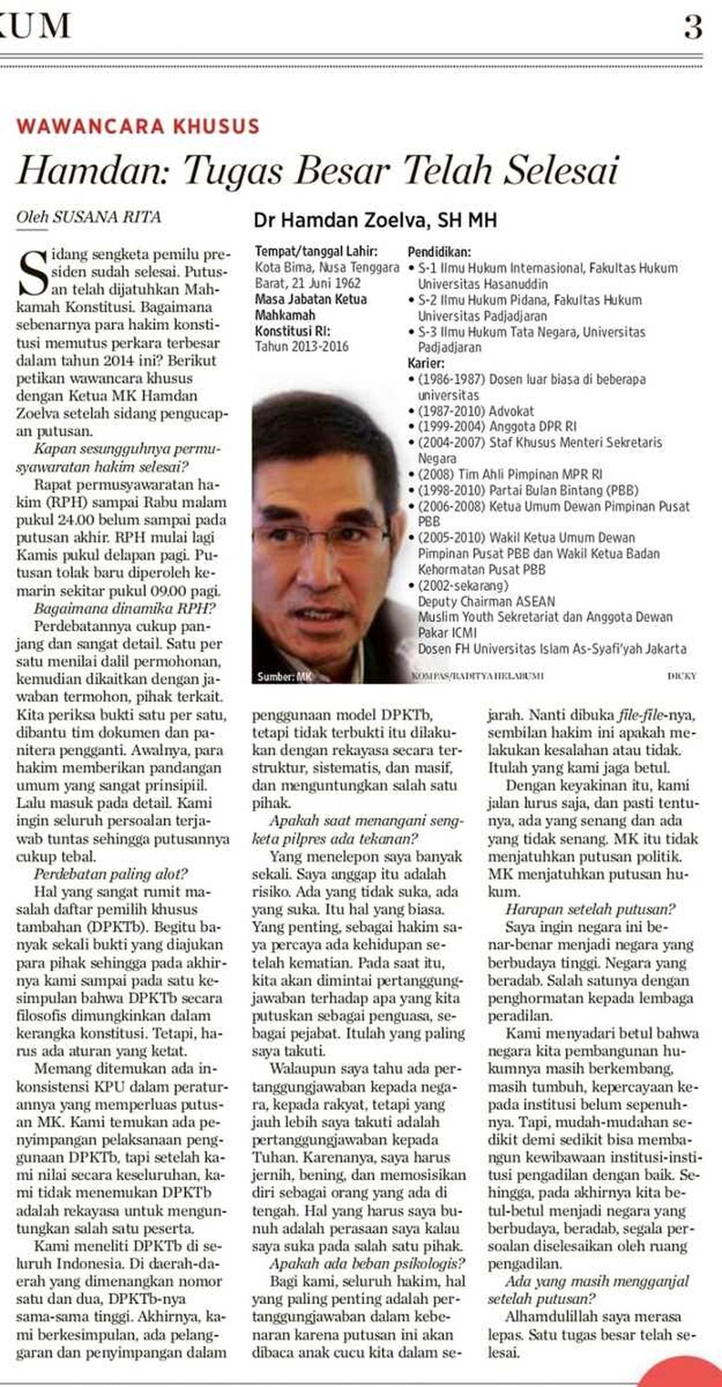 Hasil wawancara dengan Ketua MK saat itu, Hamdan Zoelva, yang dimuat sehari setelah pembacaan putusan sengketa pemilu presiden pada 21 Agustus 2014.