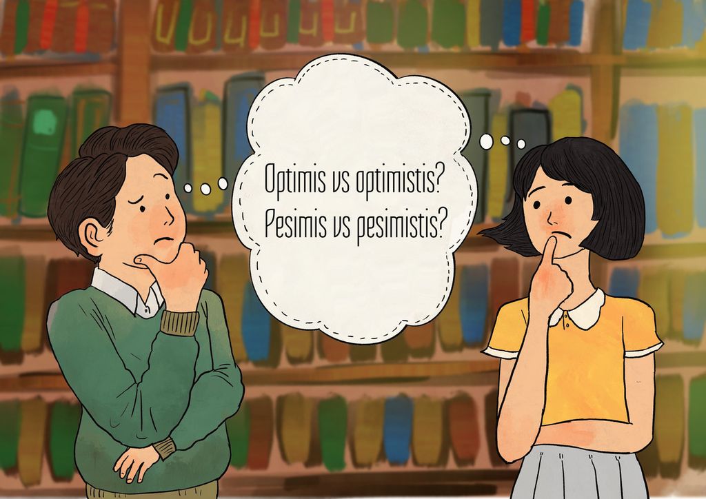 Kata <i>pesimis</i> dan <i>optimis</i> yang kerap tertukar penggunaannya dengan <i>pesimistis</i> dan <i>optimistis</i>.